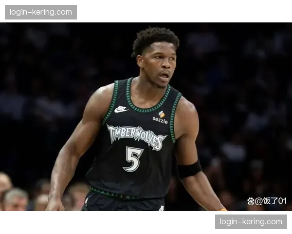 爱德华兹突破造犯规能力提升 森林狼后卫罚球次数增加 爱德华兹突破造犯规能力提升 森林狼后卫罚球次数增加